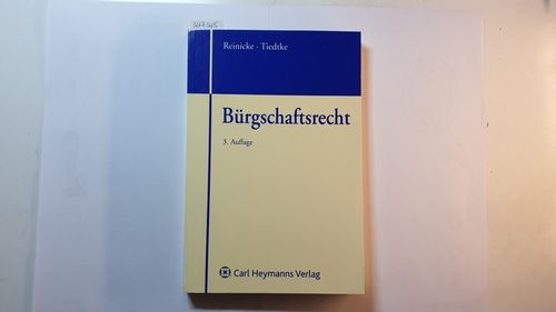 Bürgschaftsrecht  3., vollst. überarb. Aufl. - Dietrich Reinicke und Klaus Tiedtke