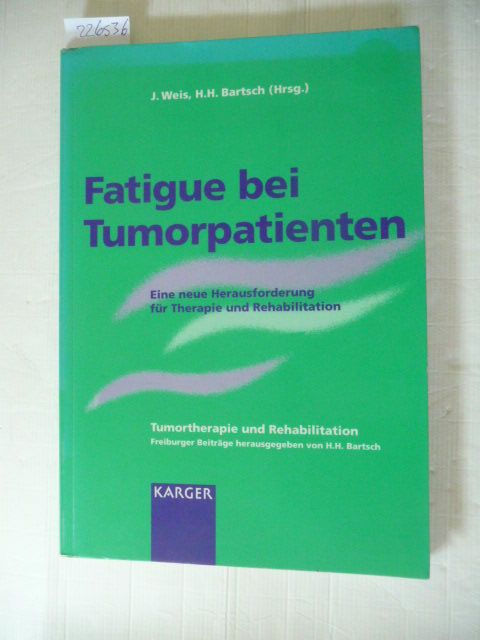 Fatigue bei Tumorpatienten : eine neue Herausforderung für Therapie und Rehabilitation ; 30 Tabellen - Weis, Joachim [Hrsg.]