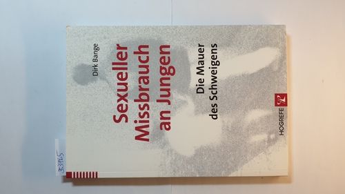 Missbrauch an Jungen : die Mauer des Schweigens  1. Aufl. - Bange, Dirk