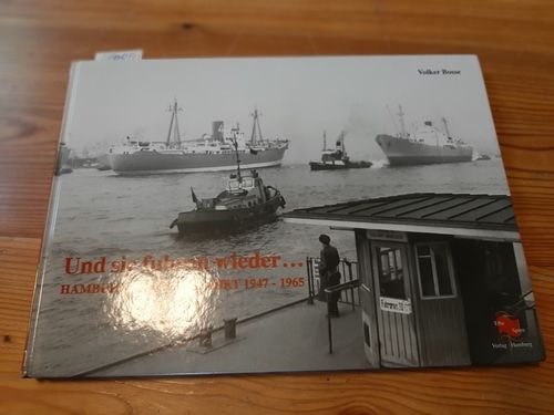 Und sie fuhren wieder...: Hamburger Schifffahrt 1947 - 1965 - Volker Bosse