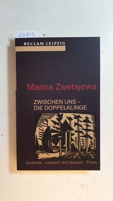 Zwischen uns - die Doppelklinge : Gedichte, russisch-deutsch ; Prosa (Reclams Universal-Bibliothek ; Bd. 1508)  1. Aufl. - Cvetaeva, Marina ; Mierau, Fritz