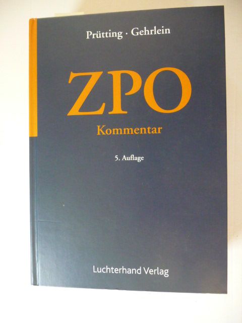 ZPO : Kommentar  5. Aufl. - Prütting, Hanns [Hrsg.] ; Gehrlein, Markus [Hrsg.] ; Ackermann, Brunhilde [Bearb.]