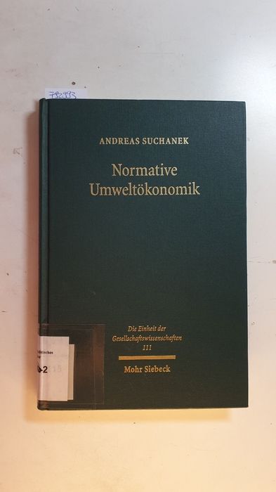 Normative Umweltökonomik : zur Herleitung von Prinzipien rationaler Umweltpolitik - Suchanek, Andreas