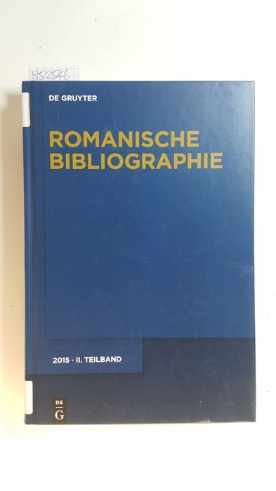 Romanische Bibliographie. 2015 - Supplement zu Band 131 der Zeitschrift für romanische Philologie. II Teilband: Literaturwissenschaft - Mensching, Guido