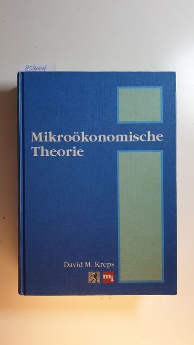 Mikroökonomische Theorie  1. Aufl. - Kreps, David M.,