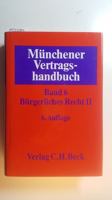 Münchener Vertragshandbuch. Band 6: Bürgerliches Recht II. 6., neubearb. Aufl.  6., neubearb. Aufl. - Langenfeld, Gerrit [Hrsg.] ; Behmer, Rüdiger [Bearb]
