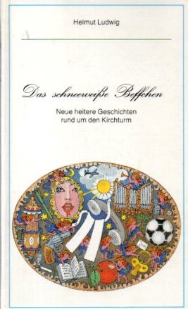 Das schneeweiße Beffchen. Neue heitere Geschichten rund um den Kirchturm.  1. Aufl. - Ludwig, Helmut