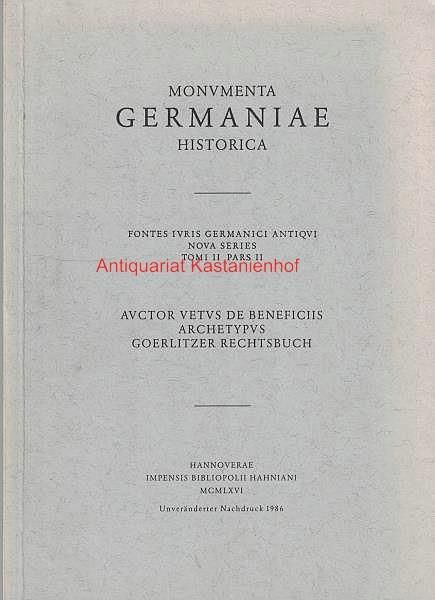 Fontes iuris Germanici antiqui, Nova Series: Auctor vetus de beneficiis, 2 Tle., Tl.2, Archetypus und Görlitzer Rechtsbuch: Bd 2 Teil 2