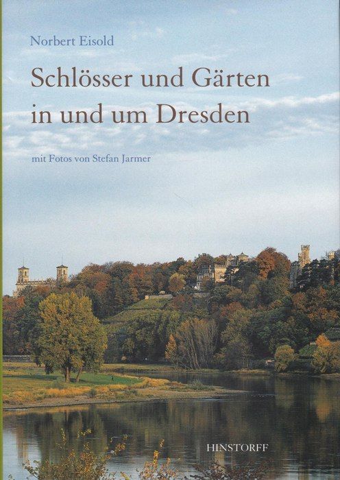 Schlösser und Gärten in und um Dresden,;Mit Fotos von Stefan Jarmer - Eisold, Norbert