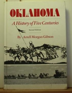 Oklahoma - A History of Five Centuries,Second Edition, - Arrell Morgan Gibson
