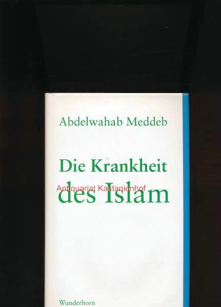 Die Krankheit des Islam,Aus dem Französischen übersetzt von Beate und Hans Thill - Meddeb, Abdelwahab