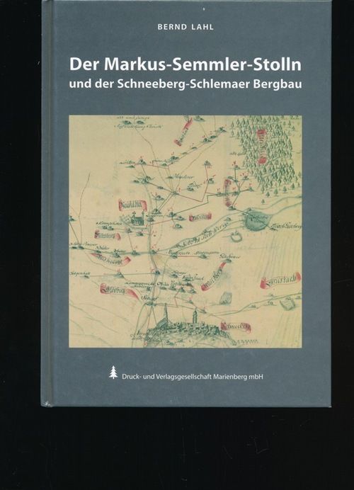 Der Markus-Semmler-Stolln und der Schneeberg-Schlemaer Bergbau, - Lahl, Bernd