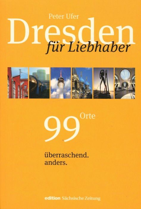 Dresden für Liebhaber;99 Orte - überraschend. anders. - Ufer, Peter
