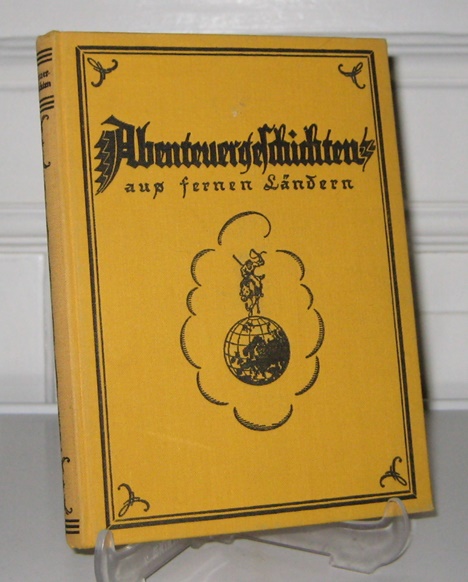 Dahncke, Friedrich W.:  Abenteuergeschichten. Erzhlungen aus fernen Lndern. Ausgewhlt von Friedrich W. Dahncke. Mit Federzeichnungen von Edmund Frst. 