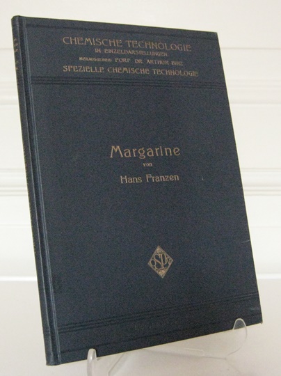 Franzen, Hans:  Margarine. Chemische Technologie in Einzeldarstellungen. Hrsg. von Arthur Binz. Spezielle chemische Technologie. 