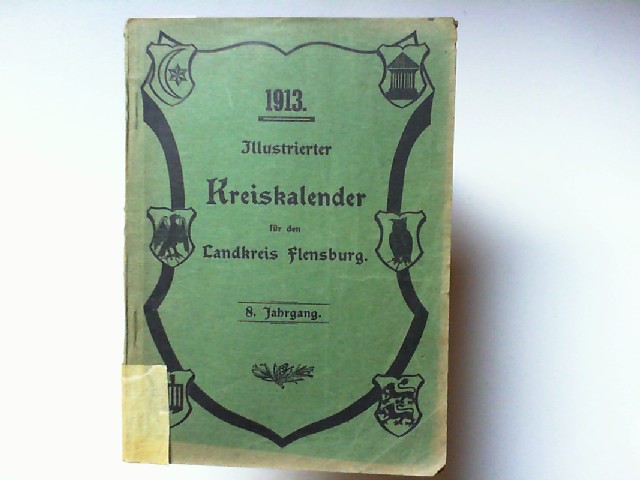   Illustrierter Kreiskalender fr den Landkreis Flensburg 8. Jahrgang 1913. 