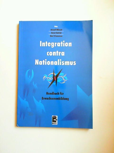 Wieszt, Jozsef, Ernst Gattol und Kari Kinnunen (Hg.):  Integration contra Nationalismus. Handbuch fr Erwachsenenbildung 