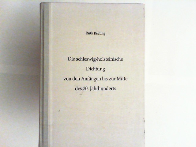 Beling, Ruth:  Die schleswig-holsteinische Dichtung von den Anfngen bis zur Mitte des 20. Jahrhunderts. 