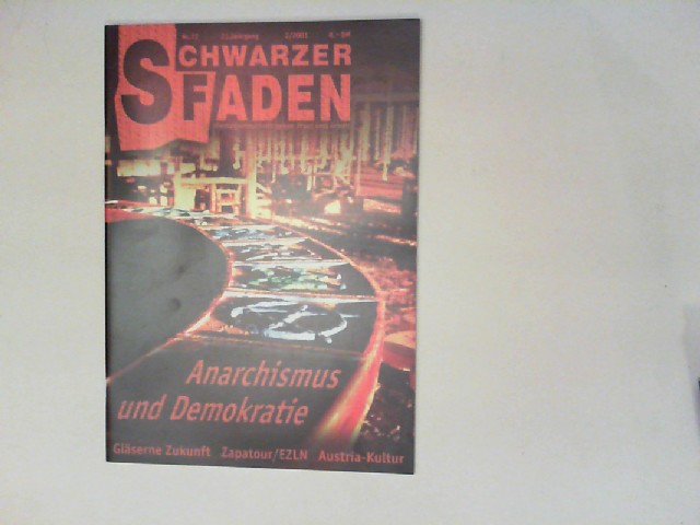 Schwarzer Faden - Vierteljahresschrift für Lust und Freiheit 21. Jahrgang 2001/2, Nr. 72: Anarchismus und Demokratie; Gläserne Zukunft; Zapatour/EZLN; Austria-Kultur.