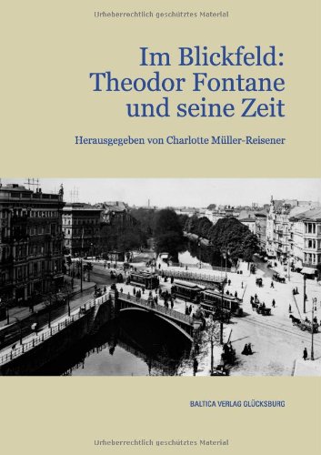 Mller-Reisener, Charlotte [Hrsg.]:  Im Blickfeld: Theodor Fontane und seine Zeit. hrsg. von Charlotte Mller-Reisener 