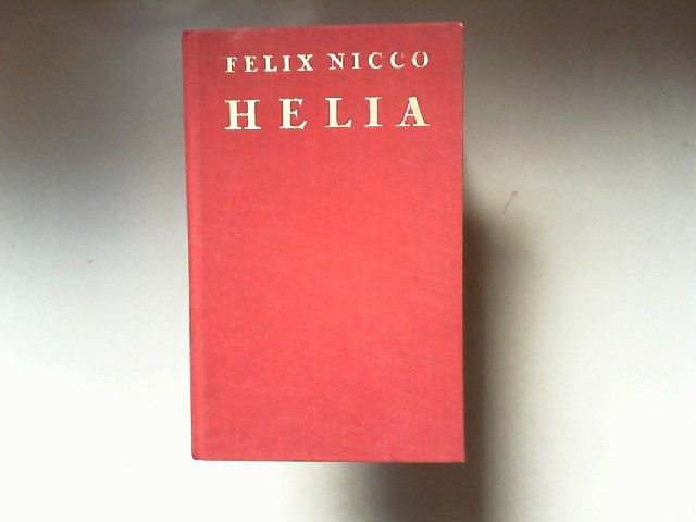 Nicco, Felix:  Helia. Roman einer suchenden Seele. 