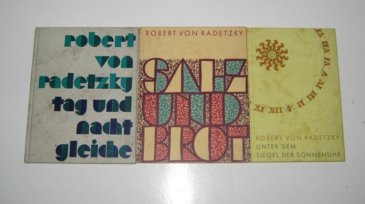 Radetzky, Robert von:  3 Bnde: Tag und Nacht. Gedichte. / Salz und Brot. Gedichte. / Unter dem Siegel der Sonnenuhr. Gedichte. 
