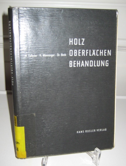Fusseder, Hans, Heinrich Wenninger und H. Beck:  Holzoberflchenbehandlung. Beizen. Mattieren. Polieren. [Fachbcherei des Tischlerhandwerk. Fachtechnische Reihe. Band 21]. 