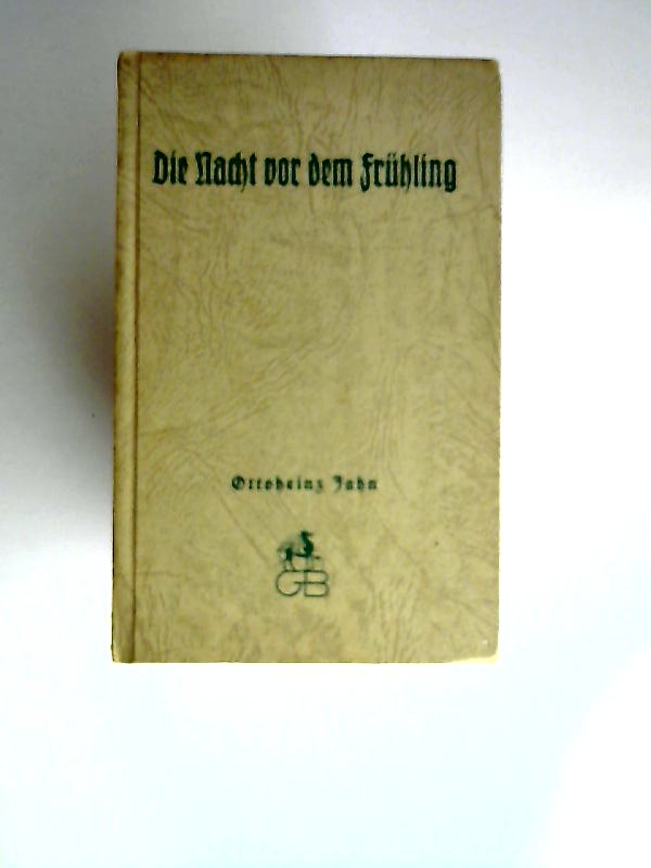 Jahn, Ottoheinz:  Die Nacht vor dem Frhling. Herausgeber Johannes Paul Wozniak. [21. Bndchen: Greif Bcherei.] 