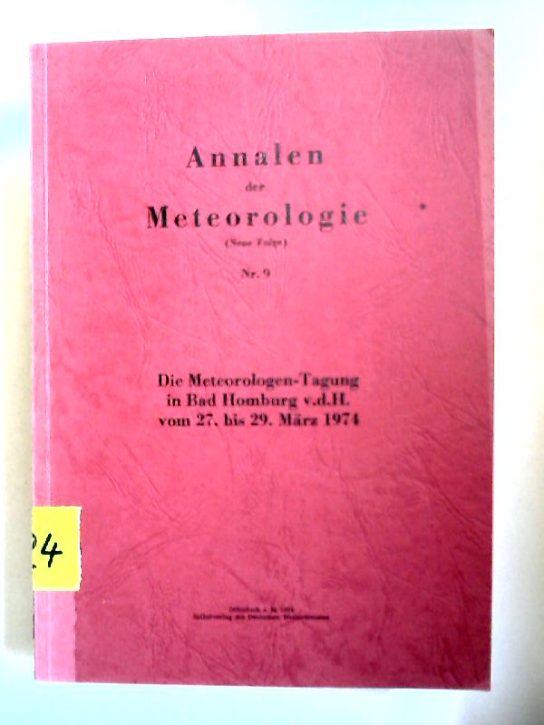 Deutscher Wetterdienst (Hg.):  Die Meteorologen-Tagung in Bad Homburg v.d.H. vom 27. bis 29. Mrz 1974 [Annalen der Meteorologie (Neue Folge) Nr. 9] 