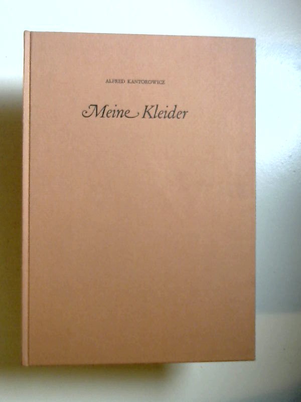 Kantorowicz, Alfred:  Meine Kleider. Das Portrt von A. Kantorowicz zeichnete Siegfried Oelke. Nachwort von Rolf Italiaander. 
