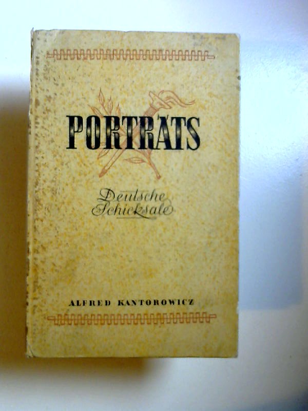 Kantorowicz, Alfred:  Portrts. Deutsche Schicksale. 