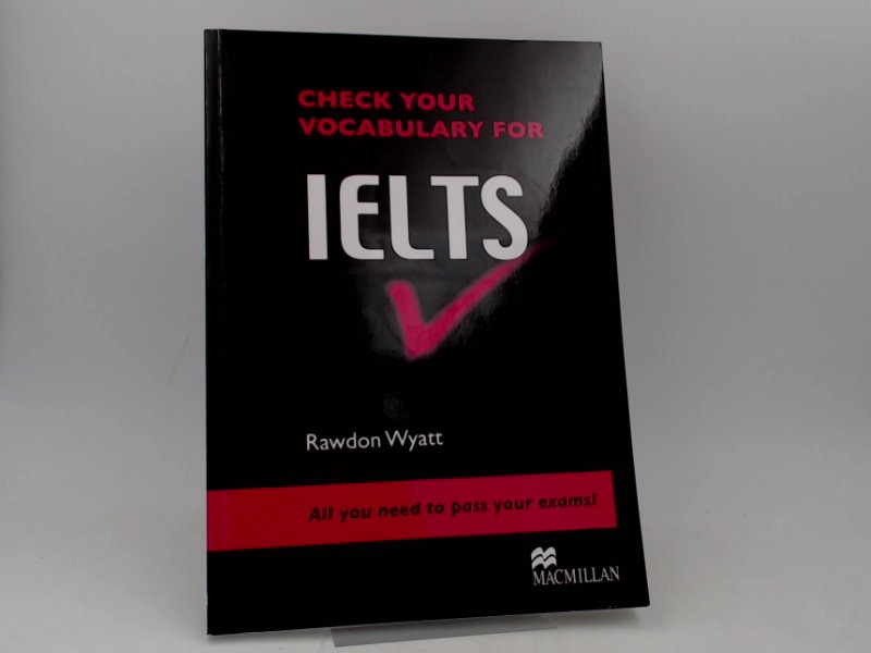 Wyatt, Rawdon:  Check your vocabulary for IELTS. 
