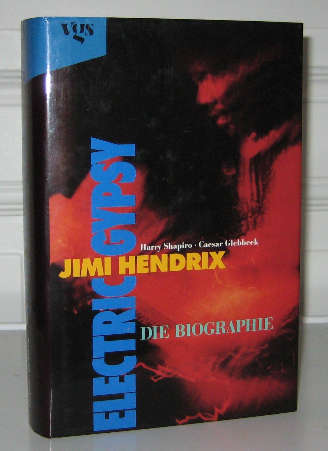 Shapiro, Harry und Caesar Glebbeek:  Jimi Hendrix - Electric Gypsy. Die Biographie. Aus dem Englischen von Ingeborg Schober. 