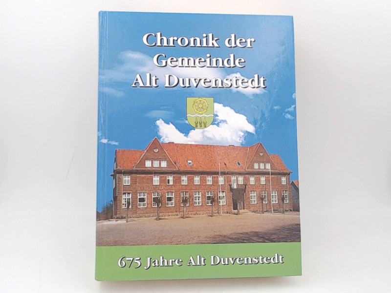 Gemeinde Alt Duvenstedt (Hg.):  Chronik der Gemeinde Alt Duvenstedt. Auentitel: 675 Jahre Alt Duvenstedt. 