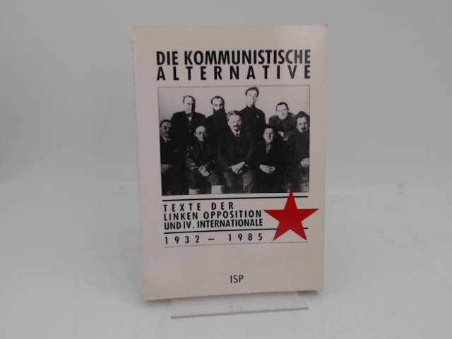 Die kommunistische Alternative. Texte der Linken Opposition und IV. Internationale 1932 - 1985. Einleitung: Ernest Mandel.
