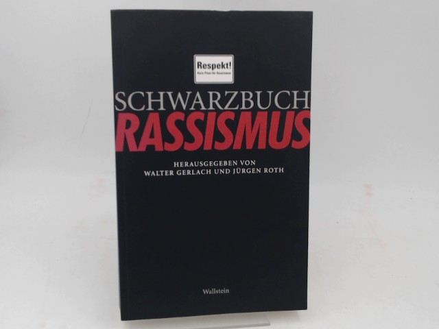 Gerlach, Walter (Hg.) und Jrgen Roth (Hg.):  Schwarzbuch Rassismus. Respekt! Kein Platz fr Rassismus. 