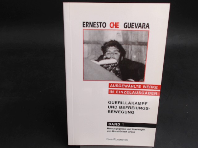Guevara, Ernesto Che und Horst-Eckart Gross (Hg.):  Ausgewählte Werke in Einzelausgaben. Band 1: Guerillakampf und Befreiungsbewegung. 