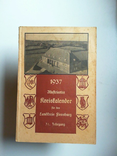   Illustrierter Kreiskalender fr den Landkreis Flensburg 31. Jahrgang 1937. 