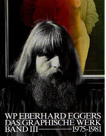 Eggers, WP Eberhard und Christoph Khl (Hg.):  WP Eberhard Eggers - Das graphische Werk III: 1975-1981. 