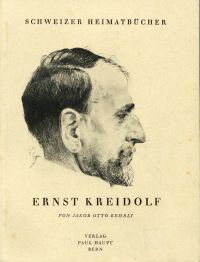 Ernst Kreidolf. Der Maler und Dichter. - Kehrli, Jakob Otto