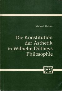 Die Konstitution der Ästhetik in Wilhelm Diltheys Philosophie (Abhandlungen zur Philosophie, Psychologie und Pädagogik)