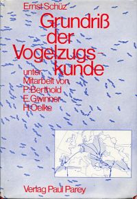 Grundriss der Vogelzugskunde. - Schuez, Ernst/Berthold, Peter