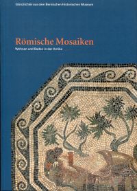 Römische Mosaiken. Wohnen und Baden in der Antike. - Bolliger Schreyer, Sabine