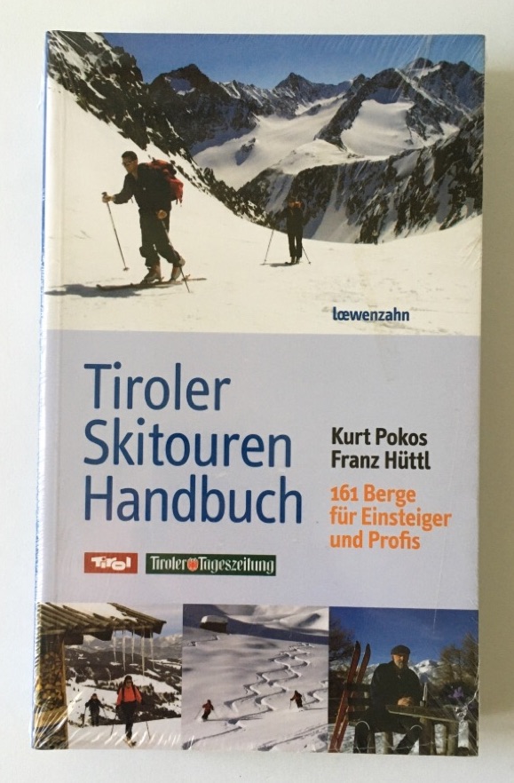 Tiroler Skitouren Handbuch: 161 Berge für Einsteiger und Profis - Pokos, Kurt und Franz Hüttl