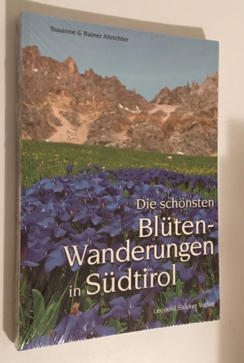 Die schönsten Blütenwanderungen in Südtirol - Altrichter, Rainer und Susanne Altrichter