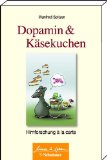 Dopamin und Käsekuchen: Hirnforschung à la carte - Spitzer, Manfred