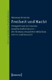 Freiheit und Macht: Perspektiven kritischer Gesellschaftstheorie - der Humanismusstreit zwischen Sartre und Foucault - Mathias Richter
