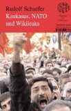 Kaukasus, NATO und Wikileaks: Band 237 - Rudolf Schaefer