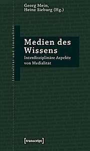 Medien des Wissens: Interdisziplinäre Aspekte von Medialität  1., Aufl.