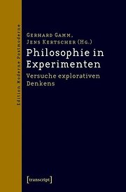 Philosophie in Experimenten: Versuche explorativen Denkens  1., Aufl.